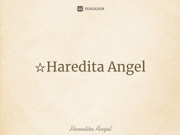 ⁠A diferença da música para a vida é que a vida não tem refrão.
☆Haredita Angel... Frase de Haredita Angel.