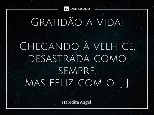 Estou sempre aberta a críticas, Haredita Angel - Pensador