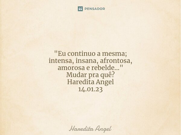 Estou sempre aberta a críticas, Haredita Angel - Pensador
