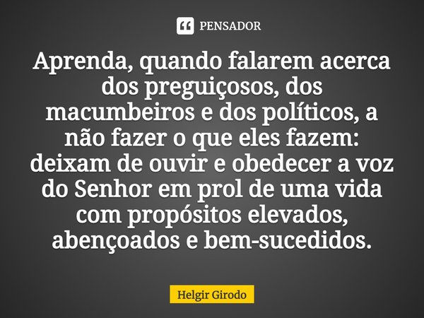 Se um Bispo ou pastor se enquadra no Helgir Girodo - Pensador