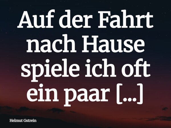 Auf der Fahrt nach Hause spiele ich oft ein paar Runden. Dabei nutze ich Casumo https://casumo.co.at für flüssige Live Roulette Tische auf dem Handy. Die Bedien... Frase de Helmut Gstrein.