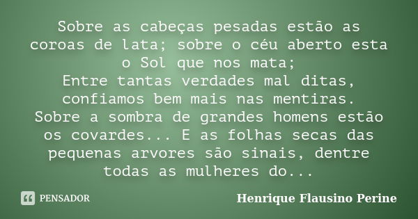 Dentre todas as coisas da vida, só Henrique Flausino Perine