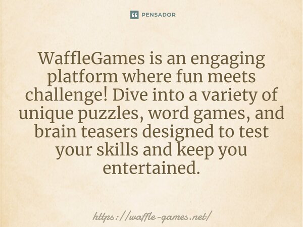 ⁠WaffleGames is an engaging platform where fun meets challenge! Dive into a variety of unique puzzles, word games, and brain teasers designed to test your skill... Frase de https:waffle-games.net.