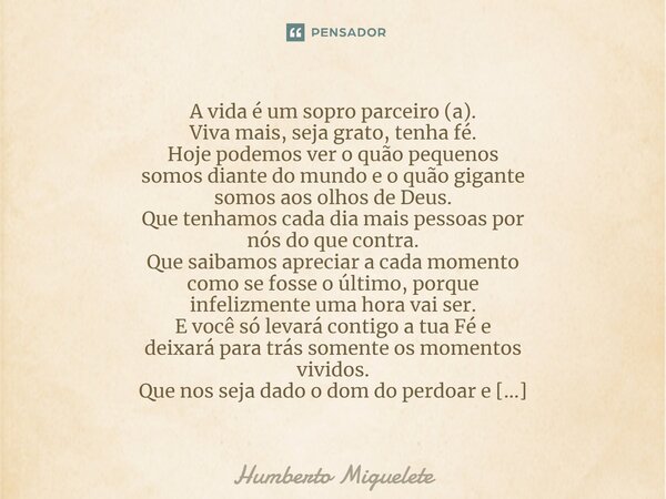 O amor é o vazio, a inspiração, o sopro e a própria vida. É quem