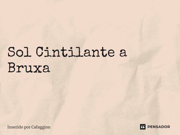 ⁠"Bendito seja aquele que sorri com a alma, com os olhos e com o coração." SORRIA... (Sol Cintilante a Bruxa)... Frase de Inserido por Cafaggion.