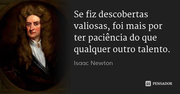Resultado de imagem para frases de Isaac Newton