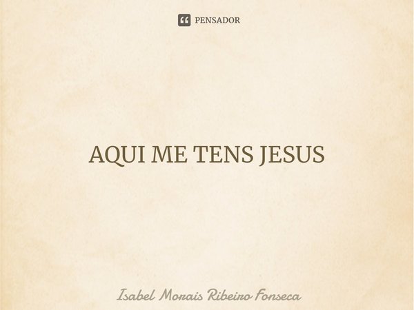 ⁠AQUI ME TENS JESUS Aqui me tens de novo, meu Jesus
Confusa e perdida, diante de ti
Sem saber o que falar e dizer
As lágrimas vertem
E eu só te peço perdão, per... Frase de Isabel Morais Ribeiro Fonseca.