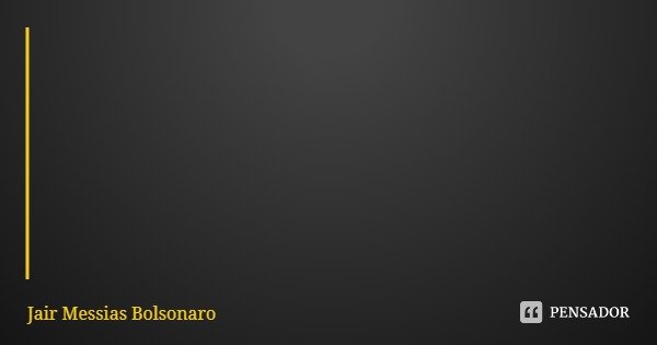 "Eu quero todo mundo armado aqui... Porque o povo armado, jamais será escravizado"... Frase de Jair Messias Bolsonaro.