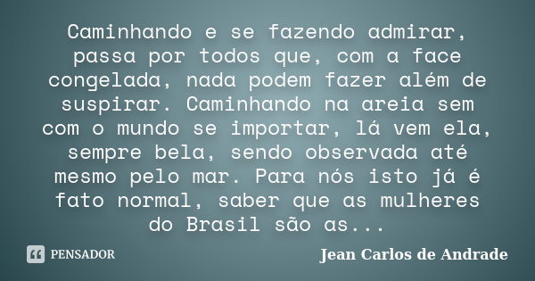 Caminhando E Se Fazendo Admirar Passa Jean Carlos De Andrade Pensador 7948