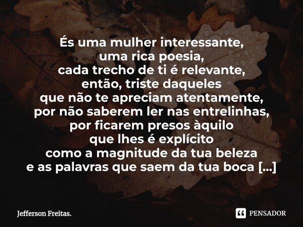 ⁠És Uma Mulher Interessante Uma Rica Jefferson Freitas Pensador 