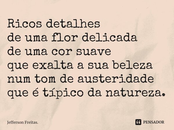 ⁠Ricos detalhes de uma flor delicada de uma cor suave que exalta a sua beleza num tom de austeridade que é típico da natureza.... Frase de Jefferson Freitas..