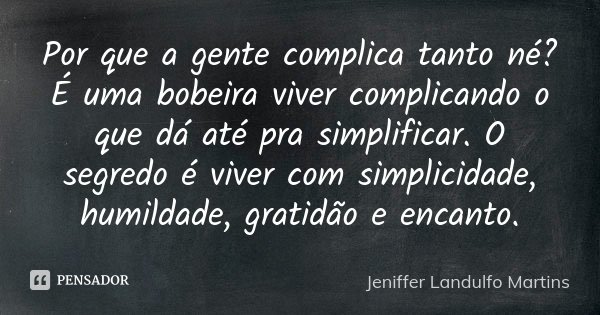 Pra que simplificar se a gente pode complicar – MarlonTenório/blog