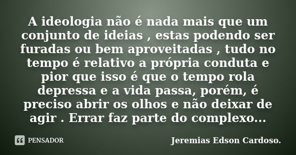 Errou, fez cagada?! Saia de fininho, é jeremias edson cardoso - Pensador