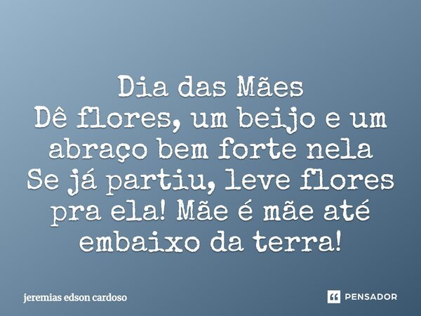 Dia Das Mães De Flores Beijo E Um Jeremias Edson Cardoso