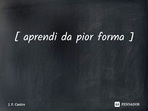 ⁠No final das contas você está por conta própria.
[ aprendi da pior forma ]... Frase de J. F. Castro.