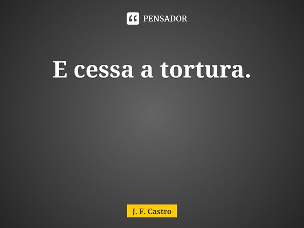 ⁠Saudade
Que se acumula
Uma hora explode
E cessa a tortura.... Frase de J. F. Castro.
