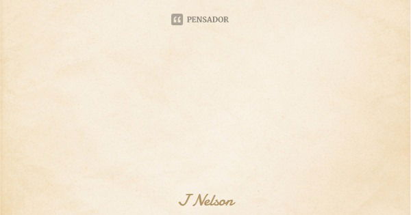 O que é a vida senão este espaço de tempo em que abrimos e fechamos olhos.... Frase de J Nelson.