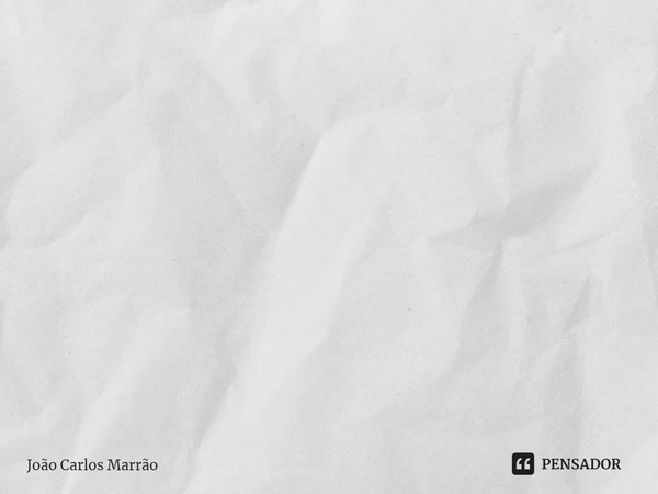 Tem gente que nasceu assim: Sorrindo apenas com os limitados capítulos felizes de sua trajetória, mas chorando com as tristezas de todos que cruzam seu caminho.... Frase de João Carlos Marrão.