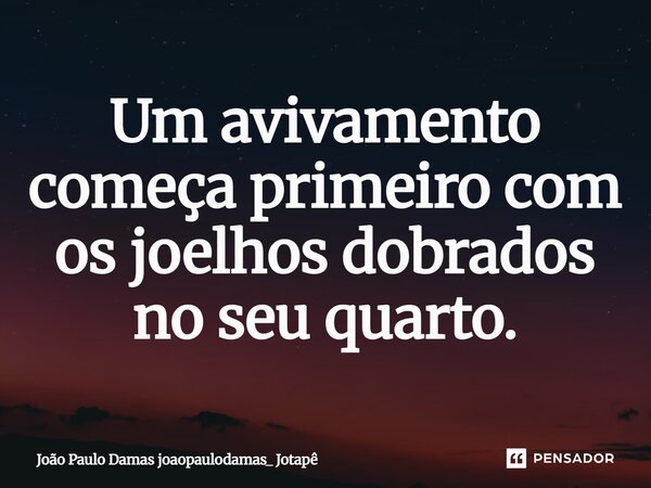 ⁠Um avivamento começa primeiro com os joelhos dobrados no seu quarto.... Frase de João Paulo Damas joaopaulodamas_ Jotapê.
