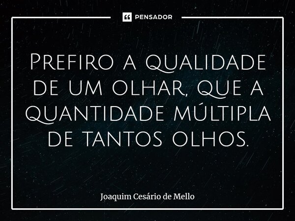 A sabedoria popular sabe que, na Joaquim Cesário de Mello - Pensador