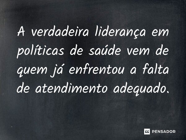 ⁠A verdadeira liderança em políticas de saúde vem de quem já enfrentou a falta de atendimento adequado.... Frase de Jones Donizette.