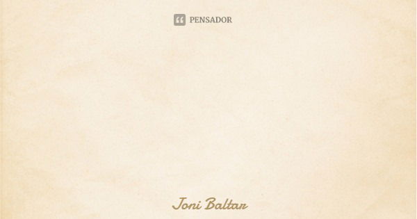 Coador de Lágrimas Quando coamos a tristeza das lágrimas
ficam, à tona, as impurezas das dores
de uma submersa
escuridão.... Frase de Joni Baltar.