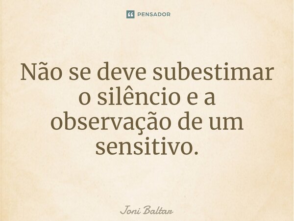 Não Se Deve Subestimar O Joni Baltar Pensador 4607