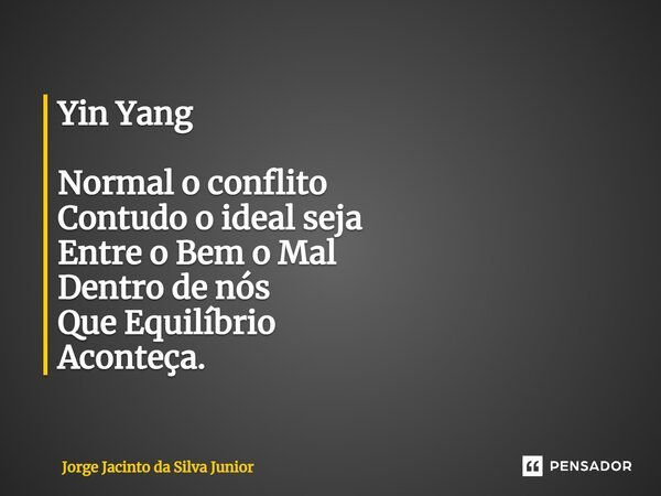 ⁠Yin Yang Normal o conflito Contudo o ideal seja Entre o Bem o Mal Dentro de nós Que Equilíbrio Aconteça.... Frase de Jorge Jacinto da Silva Junior.