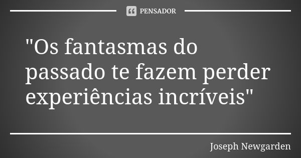 "Os fantasmas do passado te fazem perder experiências incríveis"... Frase de Joseph Newgarden.