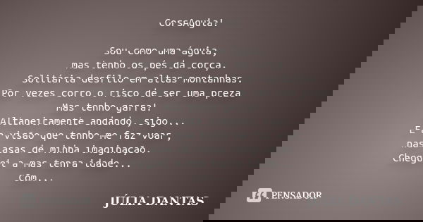 Corsaguia! sou como uma águia, mas... júlia dantas Altaneiramente o que é