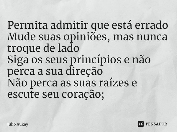 Não lamente pelo que não foi feito ou Julio Aukay - Pensador