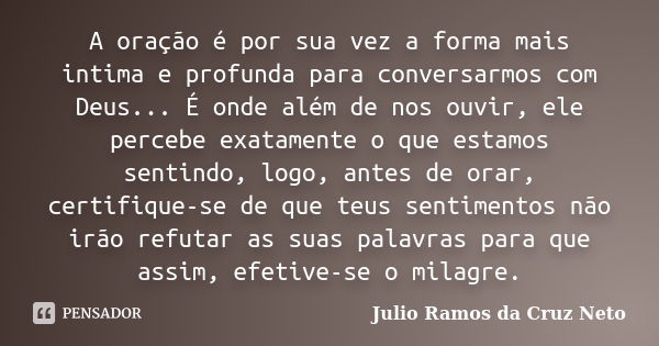 A Oração é Por Sua Vez A Forma Mais Julio Ramos Da Cruz Neto Pensador