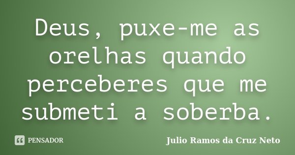 Nunca desista de seus sonhos, lembre-se Julio Ramos - Pensador