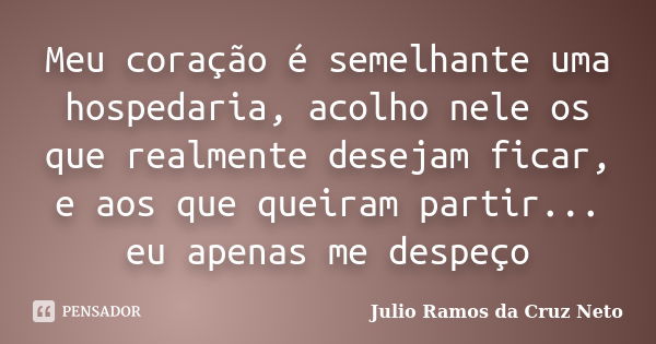 Meu Coração é Semelhante Uma Julio Ramos Da Cruz Neto Pensador