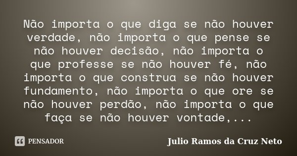 Nunca desista de seus sonhos, lembre-se Julio Ramos - Pensador