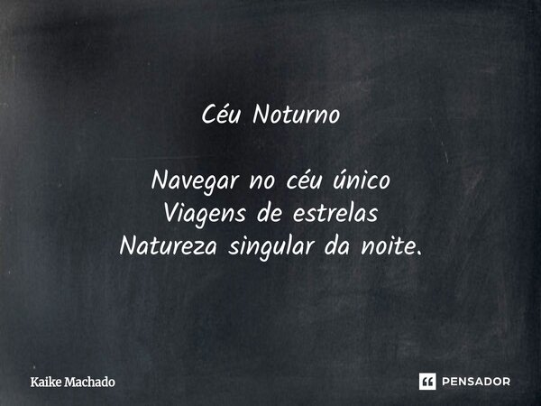 ⁠Céu Noturno Navegar no céu único Viagens de estrelas Natureza singular da noite.... Frase de Kaike Machado.