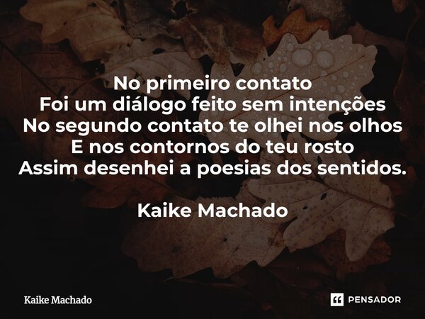 No Primeiro Contato Foi Um Di Logo Kaike Machado Pensador