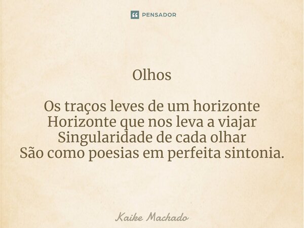 Olhos Os Tra Os Leves De Um Kaike Machado Pensador