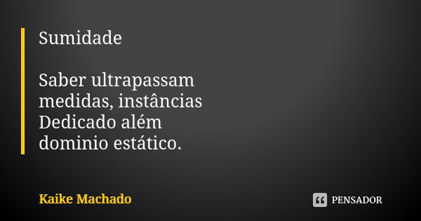 Sumidade Saber ultrapassam medidas, instâncias Dedicado além dominio estático.... Frase de Kaike Machado.