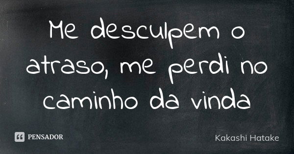 Que fino señores, desculpem pelo atraso para essa ocasião distinta