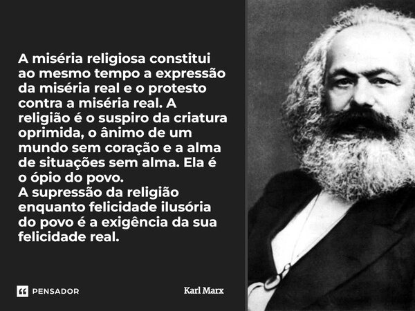 ⁠A miséria religiosa constitui ao mesmo tempo a expressão da miséria real e o protesto contra a miséria real. A religião é o suspiro da criatura oprimida, o âni... Frase de Karl Marx.