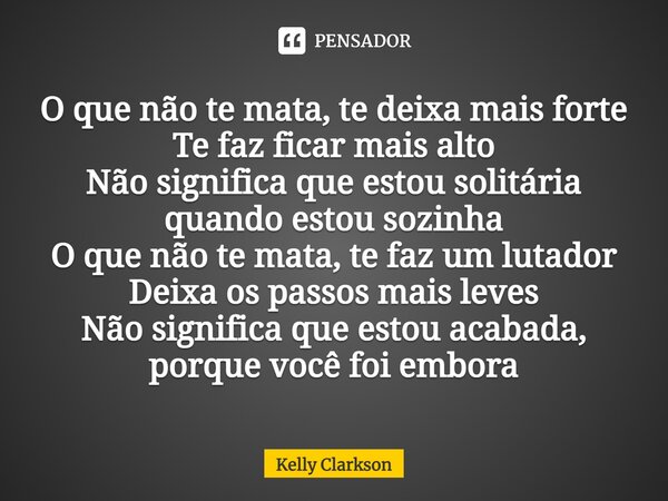 Stronger (What Doesn't Kill You) (tradução) - Kelly Clarkson 