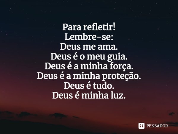 ⁠Para refletir!
Lembre-se:
Deus me ama.
Deus é o meu guia.
Deus é a minha força.
Deus é a minha proteção.
Deus é tudo.
Deus é minha luz.... Frase de Laís Carvalho - Diário Meu Oficial.