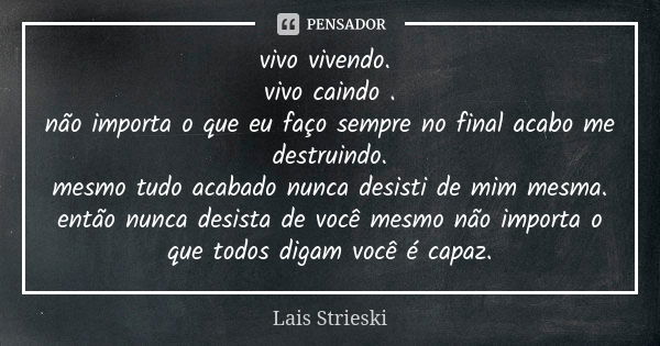 Nunca desista de você, mesmo que as outras pessoas digam - Frases