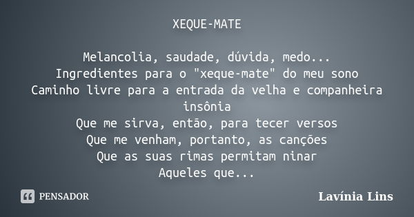 XEQUE-MATE Melancolia, saudade, dúvida, Lavínia Lins - Pensador