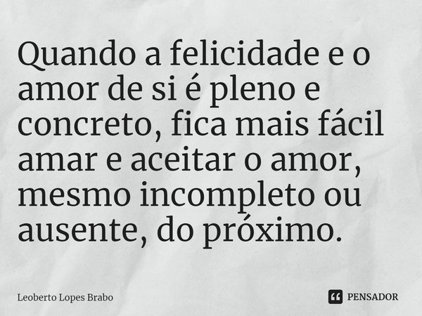 ⁠quando A Felicidade E O Amor De Si é Leoberto Lopes Brabo Pensador 4114