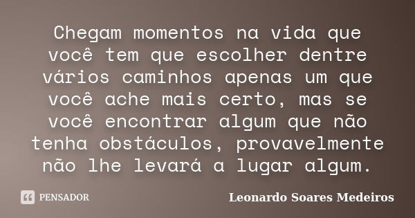 Há momentos felizes e momentos tristes, Leonardo Soares - Pensador