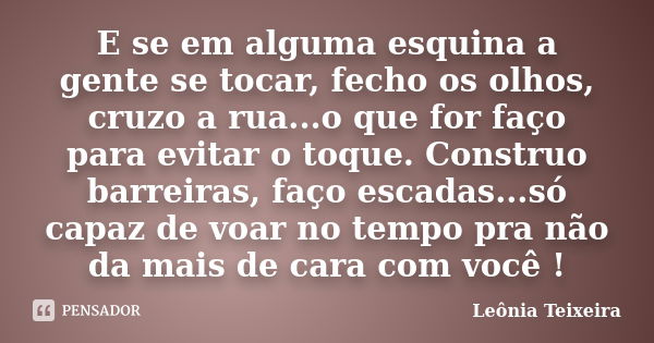 Sempre que tento abri a porta pra nós leônia Teixeira - Pensador