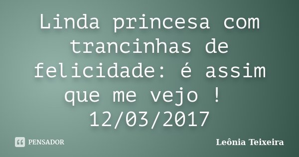 Linda princesa com trancinhas de felicidade: é assim que me vejo ! 12/03/2017... Frase de Leônia Teixeira.