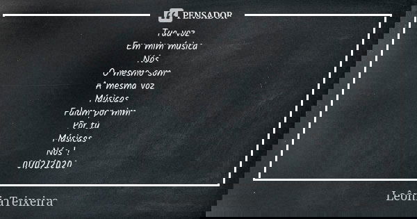 Tua voz Em mim música Nós O mesmo som A mesma voz
Músicas Falam por mim
Por tu
Músicas
Nós !
01/02/2020... Frase de LeôniaTeixeira.
